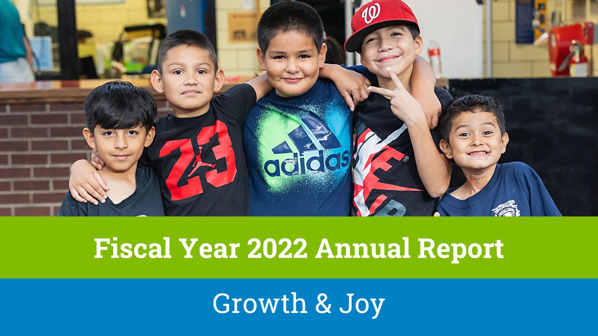 Growth & Joy | Boys & Girls Clubs of Metro Denver’s Fiscal Year 2022 Annual Report