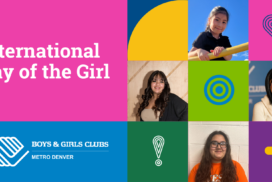 Boys & Girls Clubs of Metro Denver Celebrates International Day of the Girl