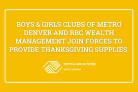Boys & Girls Clubs of Metro Denver and RBC Wealth Management Join Forces to Provide Thanksgiving Supplies