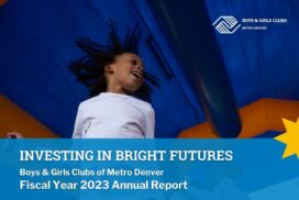 2023 Annual Report | Boys & Girls Clubs of Metro Denver