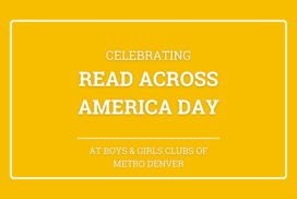  Boys & Girls Clubs of Metro Denver Shines a Light on Literacy for Read Across America Day
