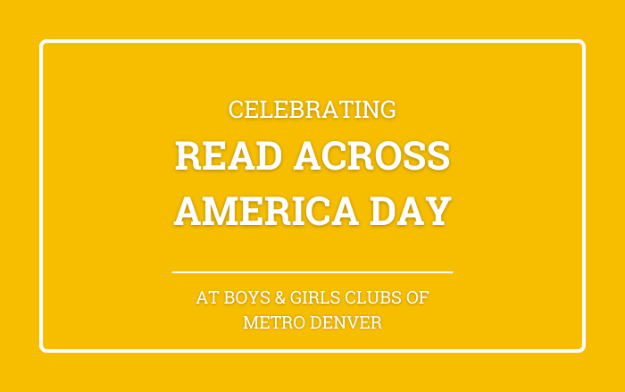  Boys & Girls Clubs of Metro Denver Shines a Light on Literacy for Read Across America Day