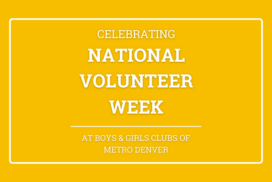 Boys & Girls Clubs of Metro Denver Celebrates National Volunteer Week