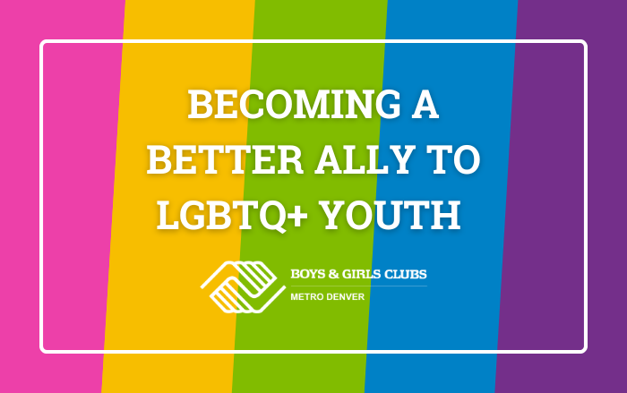 Becoming a Better Ally to LGBTQ+ Youth